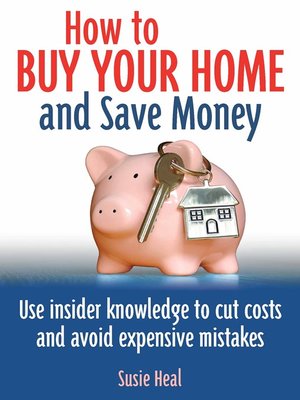cover image of How to Buy Your Home and Save Money
